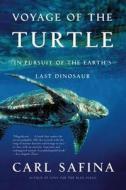 Voyage of the Turtle: In Pursuit of the Earth's Last Dinosaur di Carl Safina edito da OWL BOOKS