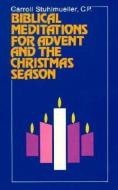 Biblical Meditations for Advent and the Christmas Season di Carroll Stuhlmueller edito da Paulist Press International,U.S.