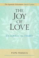 The Joy of Love: On Love in the Family; The Apostolic Exhortation Amoris Laetitia di Pope Francis edito da PAULIST PR