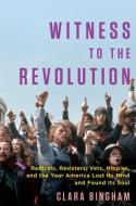 Witness To The Revolution di Clara Bingham edito da Random House Usa Inc