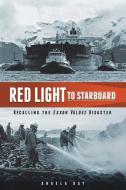 Red Light to Starboard: Recalling the "Exxon Valdez" Disaster di Angela Day edito da WASHINGTON STATE UNIV PR