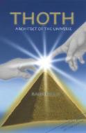Thoth: Architect of the Universe di Ralph Ellis, R. Ellis edito da Adventures Unlimited Press