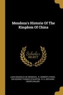 Mendoza's Historie Of The Kingdom Of China edito da WENTWORTH PR
