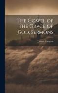 The Gospel of the Grace of God, Sermons di Thomas Spurgeon edito da LEGARE STREET PR