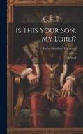 Is This Your Son, My Lord? di Helen Hamilton Gardener edito da LEGARE STREET PR
