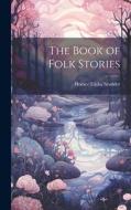 The Book of Folk Stories di Horace Elisha Scudder edito da LEGARE STREET PR