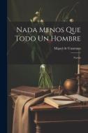 nada menos que todo un hombre: Novela di Miguel De Unamuno edito da LEGARE STREET PR
