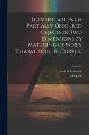 Identification of Partially Obscured Objects in two Dimensions by Matching of Noisy 'characteristic Curves, ' di Jacob T. Schwartz, M. Sharir edito da LEGARE STREET PR