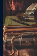 Yanko: The Musician and Other Stories di Henryk Sienkiewicz, Jeremiah Curtin edito da LEGARE STREET PR