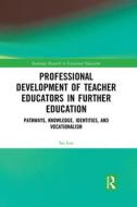 Professional Development Of Teacher Educators In Further Education di Sai Loo edito da Taylor & Francis Ltd