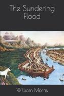 The Sundering Flood di William Morris edito da INDEPENDENTLY PUBLISHED