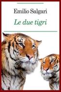 Emilio Salgari - Le Due Tigri di Emilio Salgari edito da INDEPENDENTLY PUBLISHED