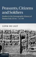 Peasants, Citizens and Soldiers di L. De Ligt, Luuk De Ligt edito da Cambridge University Press