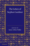 The Letters of Stephen Gardiner edito da Cambridge University Press