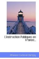 L'instruction Publiques En France di Athanase Cucheval-Clarigny edito da Bibliolife