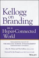 Kellogg on Branding in a Hyper-Connected World di Alice M. Tybout, Tim Calkins edito da Wiley John + Sons