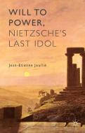 Will to Power, Nietzsche's Last Idol di Jean-Etienne Joullié edito da Palgrave Macmillan