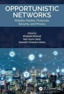 Opportunistic Networks di Khaleel Ahmad edito da Taylor & Francis Ltd