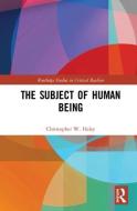 The Subject of Human Being di Chris Haley edito da Taylor & Francis Ltd