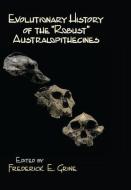 Evolutionary History Of The Robust Australopithecines di Frederick E. Grine edito da Taylor & Francis Ltd