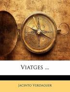 Viatges ... di Jacinto Verdaguer edito da Nabu Press