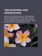 1994 in Bosnia and Herzegovina di Source Wikipedia edito da Books LLC, Reference Series