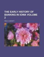 The Early History Of Banking In Iowa di Fred D. Merritt edito da Rarebooksclub.com