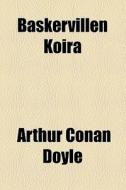 Baskervillen Koira di Arthur Conan Doyle edito da General Books Llc
