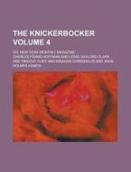 The Knickerbocker Volume 4 ; Or, New Yo di Charles Fenno Hoffman edito da Rarebooksclub.com