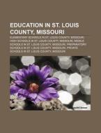 Education In St. Louis County, Missouri: di Books Llc edito da Books LLC, Wiki Series