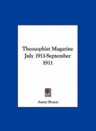 Theosophist Magazine July 1911-September 1911 di Annie Wood Besant edito da Kessinger Publishing