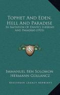 Tophet and Eden, Hell and Paradise: In Imitation of Dante's Inferno and Paradiso (1921) di Immanuel Ben Solomon edito da Kessinger Publishing
