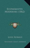Economistes Modernes (1862) di Louis Reybaud edito da Kessinger Publishing