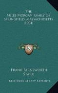 The Miles Morgan Family of Springfield, Massachusetts (1904) di Frank Farnsworth Starr edito da Kessinger Publishing