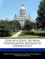 Gem of a State: He Who Transplanted Sustains in Connecticut di Bren Monteiro, Beatriz Scaglia edito da 6 DEGREES BOOKS