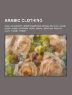 Arabic Clothing di Source Wikipedia edito da University-press.org