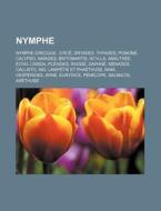 Nymphe: Nymphe Grecque, Circe, Dryades, Thyades, Pomone, Calypso, Naiades, Britomartis, Scylla, Amalthee, Echo, Caissa, Pleiad di Source Wikipedia edito da Books LLC, Wiki Series