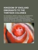 Kingdom Of England Emigrants To The Thir di Source Wikipedia edito da Books LLC, Wiki Series