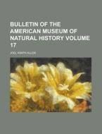 Bulletin of the American Museum of Natural History Volume 17 di Joel Asaph Allen edito da Rarebooksclub.com