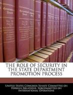 The Role Of Security In The State Department Promotion Process edito da Bibliogov