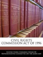 Civil Rights Commission Act Of 1996 edito da Bibliogov