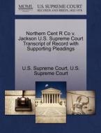 Northern Cent R Co V. Jackson U.s. Supreme Court Transcript Of Record With Supporting Pleadings edito da Gale, U.s. Supreme Court Records