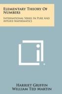 Elementary Theory of Numbers: International Series in Pure and Applied Mathematics di Harriet Griffin edito da Literary Licensing, LLC