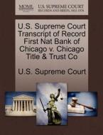 U.s. Supreme Court Transcript Of Record First Nat Bank Of Chicago V. Chicago Title & Trust Co edito da Gale, U.s. Supreme Court Records