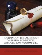 Journal of the American Veterinary Medical Association, Volume 54... edito da Nabu Press