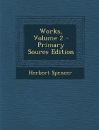 Works, Volume 2 di Herbert Spencer edito da Nabu Press