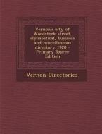 Vernon's City of Woodstock Street, Alphabetical, Business and Miscellaneous Directory 1920 di Vernon Directories edito da Nabu Press