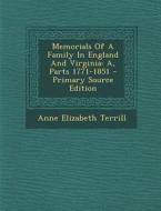 Memorials of a Family in England and Virginia: A, Parts 1771-1851 - Primary Source Edition di Anne Elizabeth Terrill edito da Nabu Press