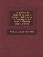 Un Proces de Corruption Sous La Terreur; L'Affaire de La Compagnie Des Indes - Primary Source Edition di Albert Mathiez edito da Nabu Press