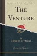 The Venture (classic Reprint) di Angeline A Fuller edito da Forgotten Books
